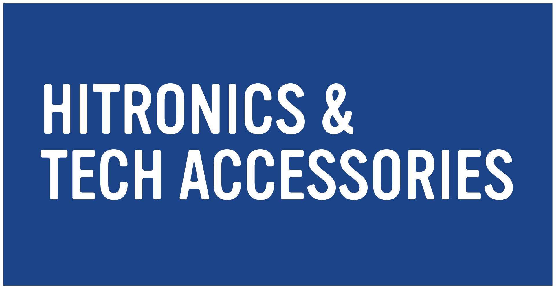 Hitronics & Tech Accessories